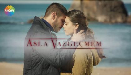 ცხოვრების გზები / Asla Vazgeçmem